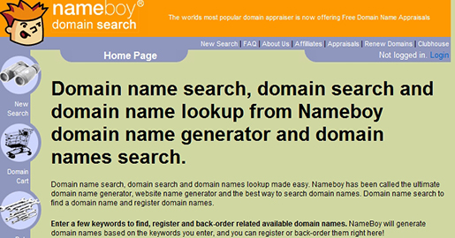 Nameboy - Enter a few keywords to find and register related available domain names. NameBoy generates domain names based on the keywords you enter. Free domain name appraisal.